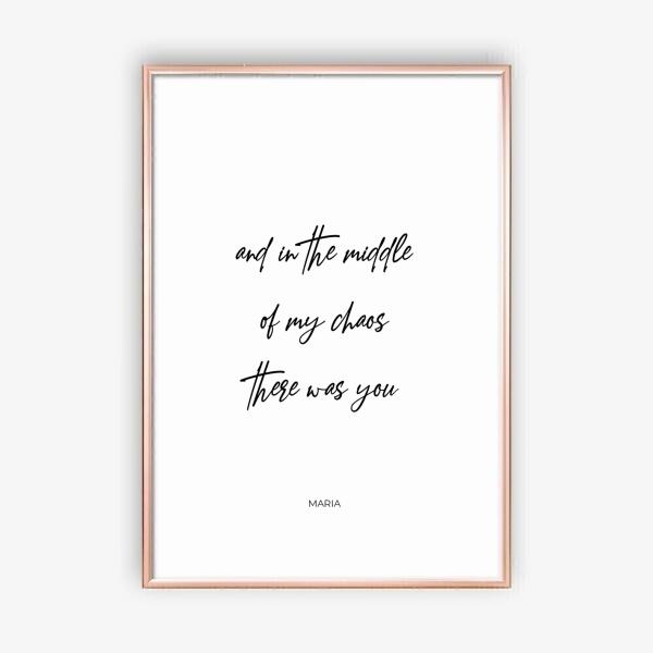 In The Middle of My Chaos There Was You - personalisiertes Poster