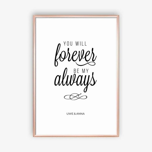 You Will Forever Be My Always - personalisiertes Poster