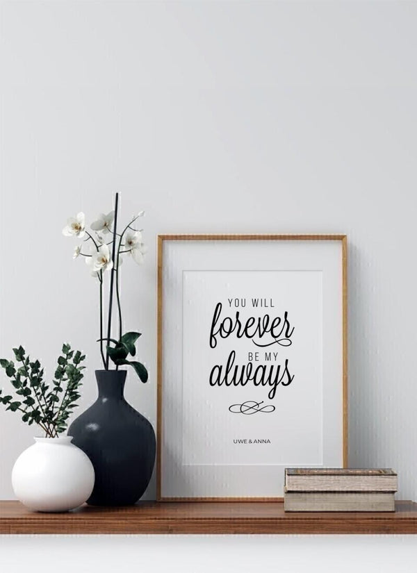 You Will Forever Be My Always - personalisiertes Poster