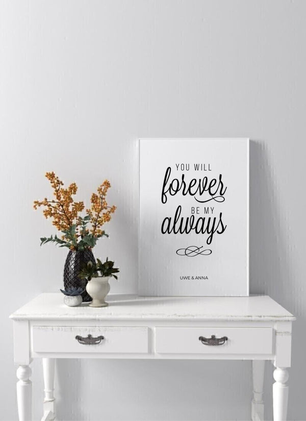 You Will Forever Be My Always - personalisiertes Poster