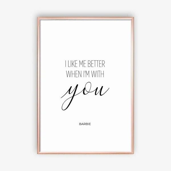 I Like Me Better When I'm With You - personalisiertes Poster