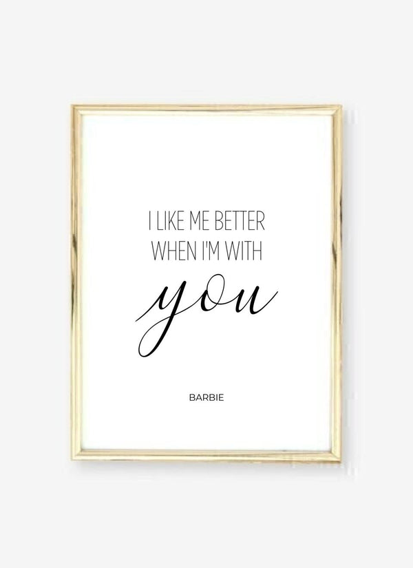 I Like Me Better When I'm With You - personalisiertes Poster