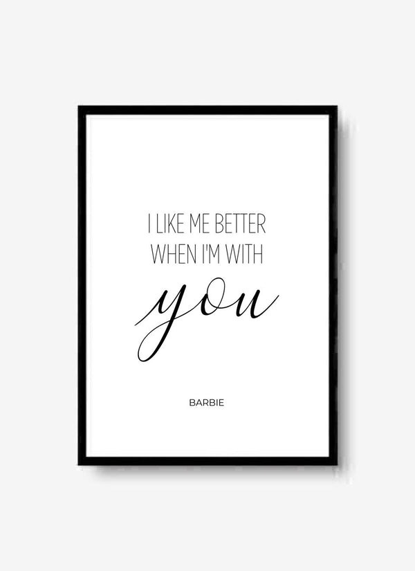 I Like Me Better When I'm With You - personalisiertes Poster