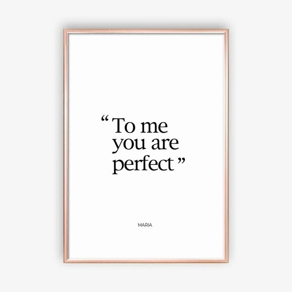 To Me You Are Perfect - personalisiertes Poster