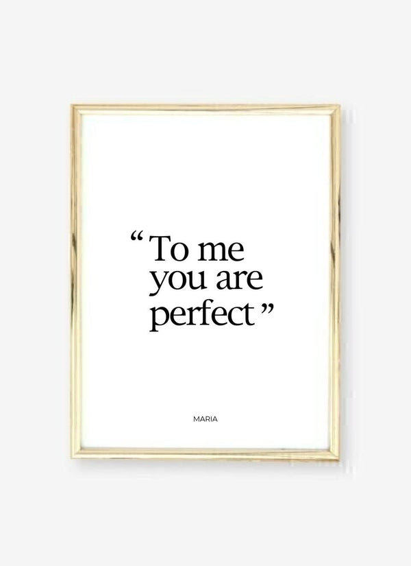 To Me You Are Perfect - personalisiertes Poster