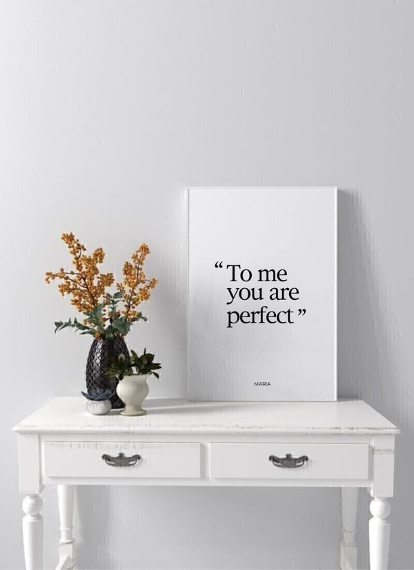 To Me You Are Perfect - personalisiertes Poster