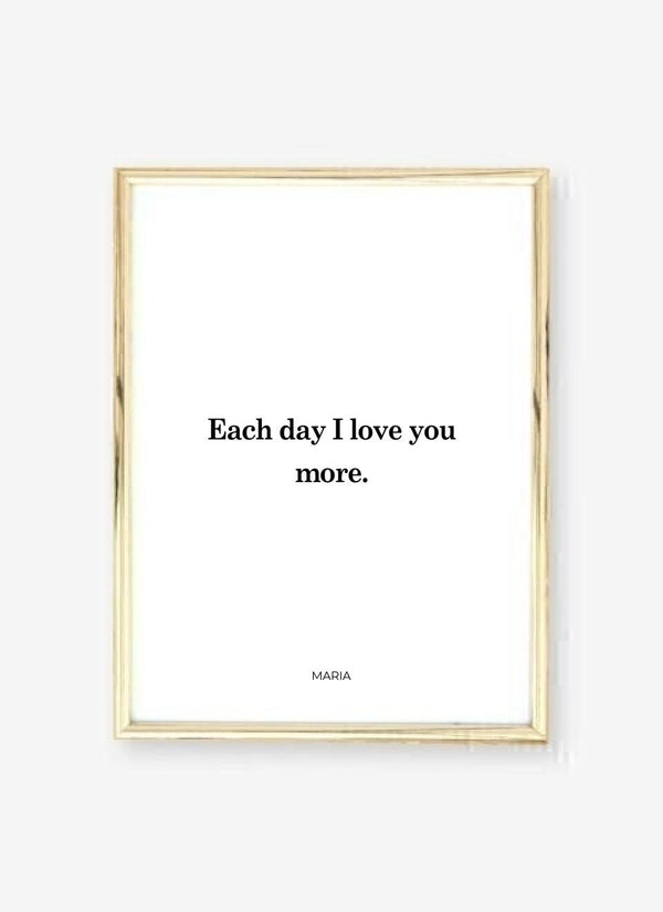 Each Day I Love You More - personalisiertes Poster