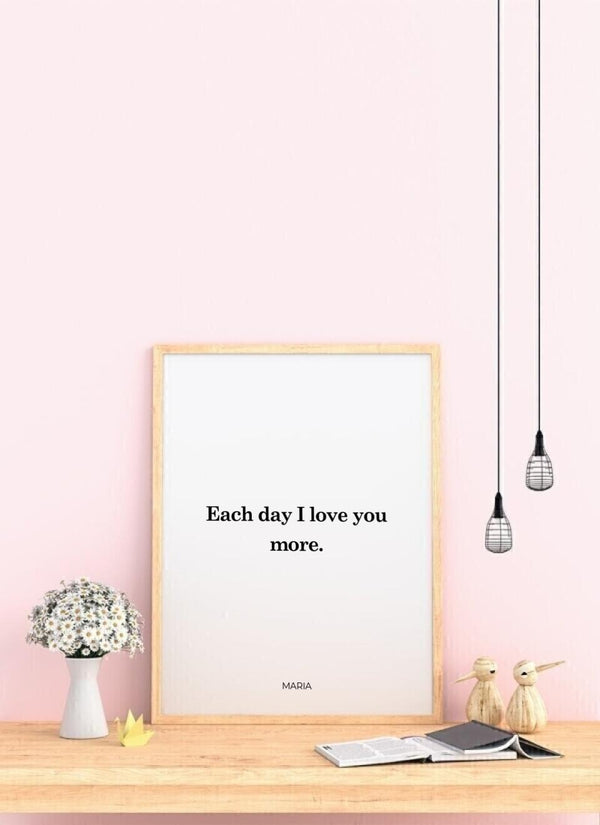 Each Day I Love You More - personalisiertes Poster