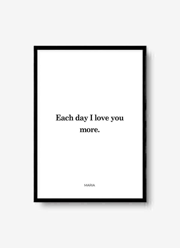 Each Day I Love You More - personalisiertes Poster