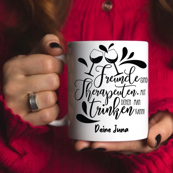 Personalisierte Tasse Freunde sind Therapeuten mit denen man trinken kann - mit Namen