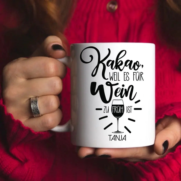 Zitat Tasse Kakao weil es für Wein zu früh ist. Personalisiert mit Namen Tasse