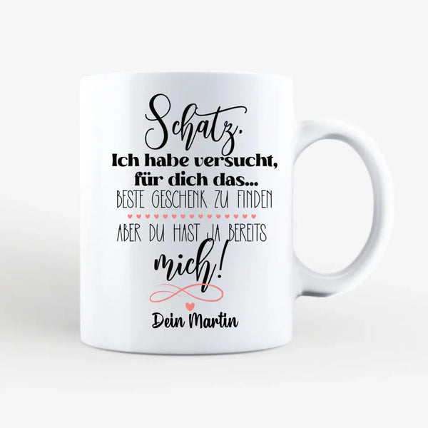 Spruchtasse Schatz ich habe versucht für dich das Beste Geschenk... Personalisiert mit Namen Tasse