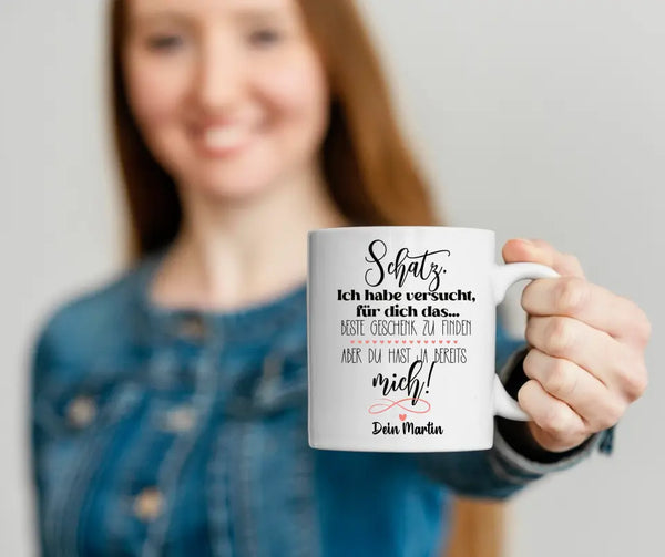 Spruchtasse Schatz ich habe versucht für dich das Beste Geschenk... Personalisiert mit Namen Tasse