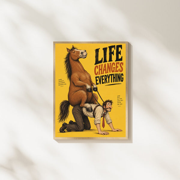Life Changes Everything – Humor Poster in Gelb