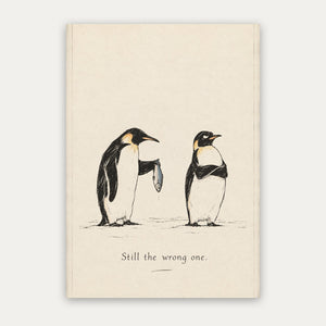 Still the Wrong One – Humor Poster mit Pinguinen