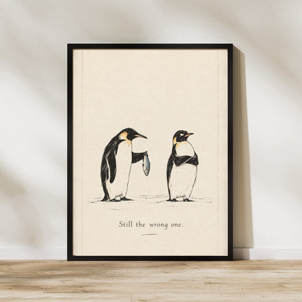 Still the Wrong One – Humor Poster mit Pinguinen